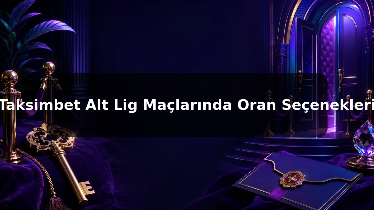 Taksimbet Alt Lig Maçlarında Oran Seçenekleri konulu Taksimbet görseli
