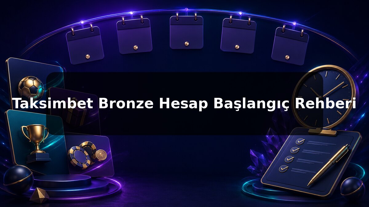Taksimbet Bronze Hesap Başlangıç Rehberi konulu Taksimbet görseli