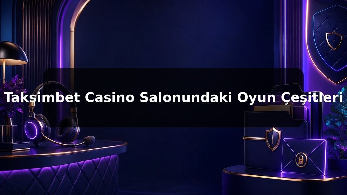 Taksimbet Casino Salonundaki Oyun Çeşitleri konulu Taksimbet görseli