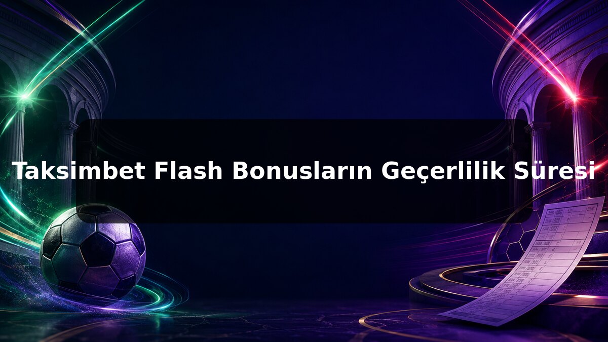 Taksimbet Flash Bonusların Geçerlilik Süresi konulu Taksimbet görseli