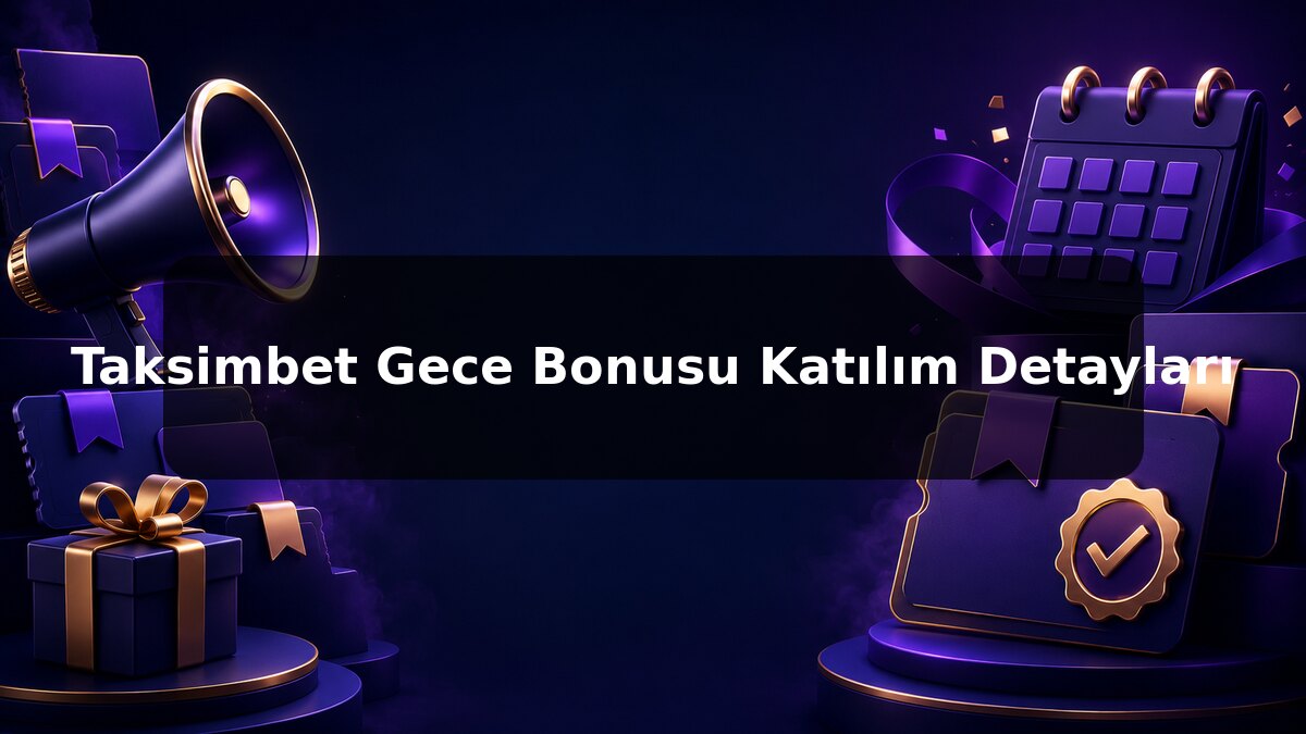 Taksimbet Gece Bonusu Katılım Detayları konulu Taksimbet görseli