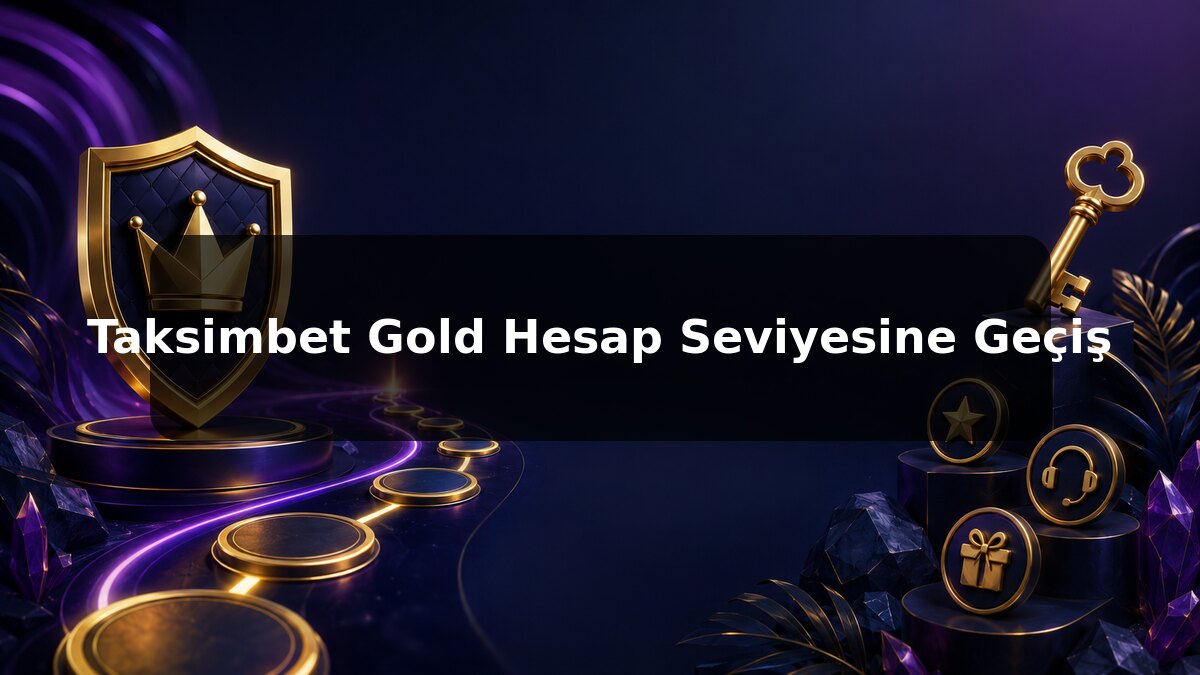 Taksimbet Gold Hesap Seviyesine Geçiş konulu Taksimbet görseli