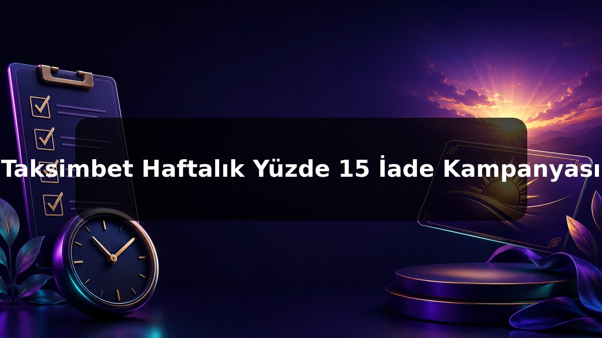Taksimbet Haftalık Yüzde 15 İade Kampanyası konulu Taksimbet görseli