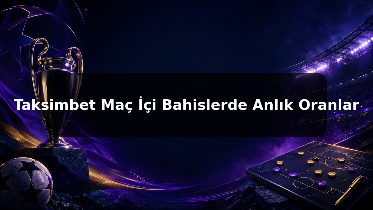 Taksimbet Maç İçi Bahislerde Anlık Oranlar konulu Taksimbet görseli
