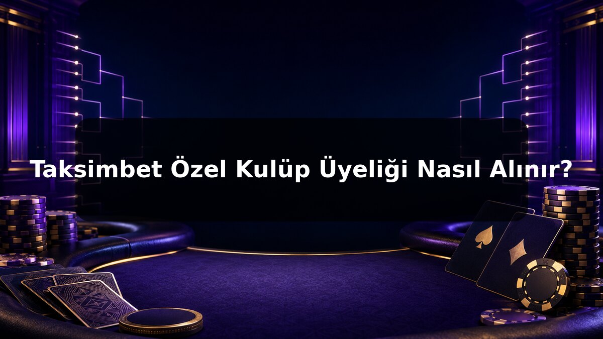 Taksimbet Özel Kulüp Üyeliği Nasıl Alınır konulu Taksimbet görseli