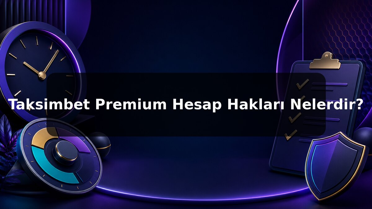 Taksimbet Premium Hesap Hakları Nelerdir konulu Taksimbet görseli
