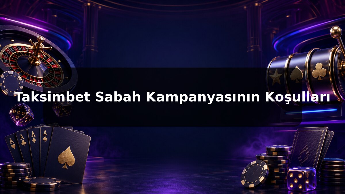 Taksimbet Sabah Kampanyasının Koşulları konulu Taksimbet görseli